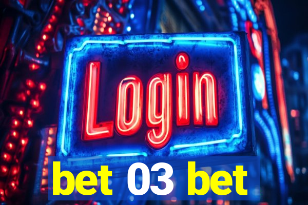 bet 03 bet